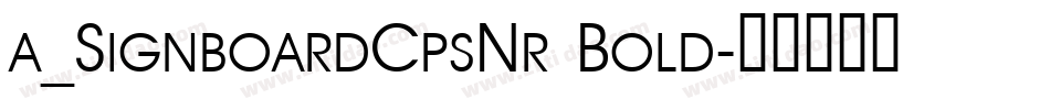 a_SignboardCpsNr Bold字体转换